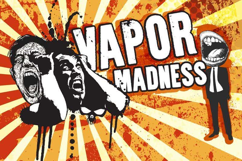 vapor madness